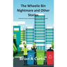 The Wheelie Bin Nightmare and Other Stories: 53 Stories for Use in Christian Worship and on Other Occasions