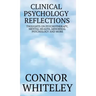 Clinical Psychology Reflections: Thoughts On Psychotherapy, Mental Health, Abnormal Psychology And More