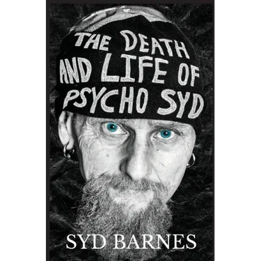 The Death and Life of Psycho Syd: Part One Foxtrot uniform Charlie Kilo