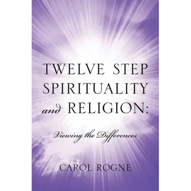 Twelve Step Spirituality and Religion: Viewing the Differences