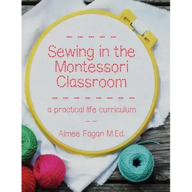 Sewing in the Montessori Classroom: a practical life curriculum