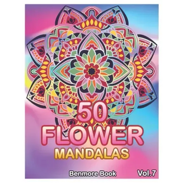 50 Flower Mandalas: Big Mandala Coloring Book for Adults 50 Images Stress Management Coloring Book For Relaxation, Meditation, Happiness a