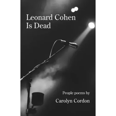 Leonard Cohen Is Dead: People poems