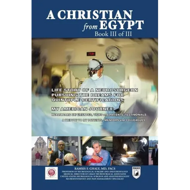 A Christian from Egypt: Life Story of a Neurosurgeon Pursuing the Dreams for Quintuple Certifications