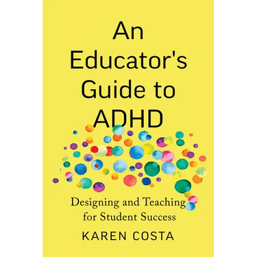 An Educator's Guide to ADHD: Designing and Teaching for Student Success