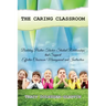 The Caring Classroom: Building Positive Teacher-Student Relationships that Support Effective Classroom Management and Instruction