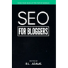 SEO for Bloggers: Learn How to Rank your Blog Posts at the Top of Google's Search Results