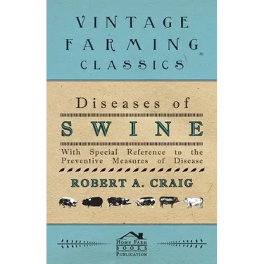 Diseases of Swine - With Special Reference to the Preventive Measures of Disease
