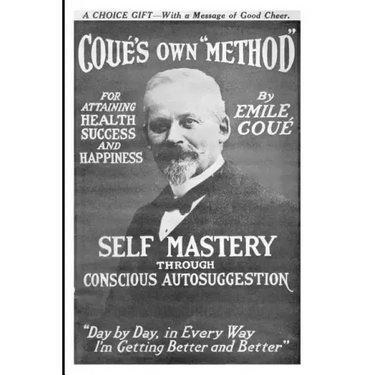 Self Mastery Through Conscious Autosuggestion