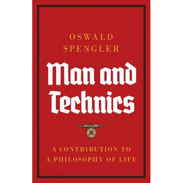 Man and Technics: A Contribution to a Philosophy of Life