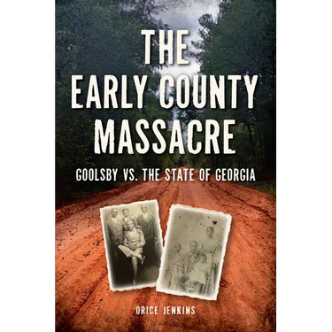 The Early County Massacre: Goolsby vs. the State of Georgia