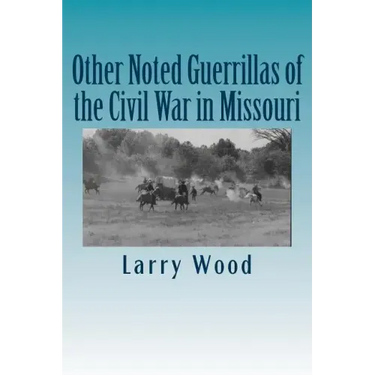 Other Noted Guerrillas of the Civil War in Missouri
