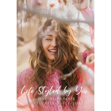 Life Styled by You: a 30 day workbook to cultivating self love