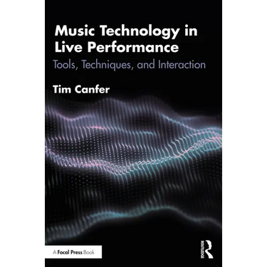 Music Technology in Live Performance: Tools, Techniques, and Interaction