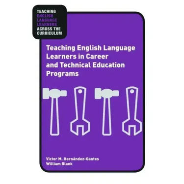 Teaching English Language Learners in Career and Technical Education Programs