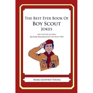 The Best Ever Book of Boy Scout Jokes: Lots and Lots of Jokes Specially Repurposed for You-Know-Who