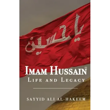 Imam Hussain: Life and Legacy