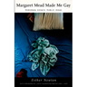 Margaret Mead Made Me Gay: Personal Essays, Public Ideas