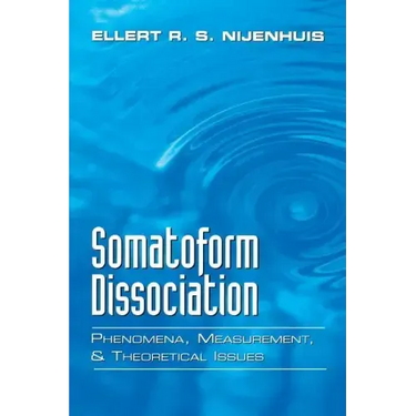 Somatoform Dissociation: Phenomena, Measurement, and Theoretical Issues