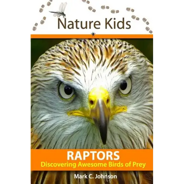 Nature Kids - Raptors: Discovering Awesome Birds of Prey