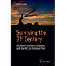 Surviving the 21st Century: Humanity's Ten Great Challenges and How We Can Overcome Them