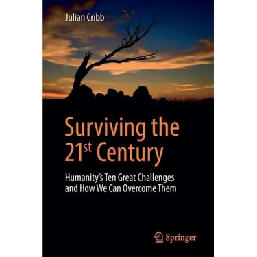 Surviving the 21st Century: Humanity's Ten Great Challenges and How We Can Overcome Them