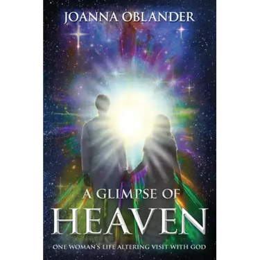 A Glimpse of Heaven: One Woman's Life Altering Visit with God