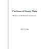 The Guns of Dealey Plaza -- Weapons and the Kennedy Assassination