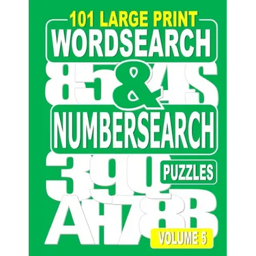 101 Large Print Word Search and Number Search Puzzles Volume 5: A one puzzle per page variety book for adults who love word and number games.