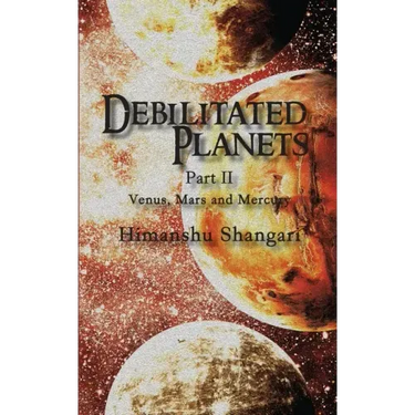 Debilitated Planets - Part II: Venus, Mars and Mercury