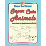 How to Draw Super Cute Animals: Drawing Learning Book for Beginners;Easy Step by Step Drawing Guide;(Black & Whited Editionᦀ
