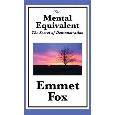 The Mental Equivalent: The Secret of Demonstration