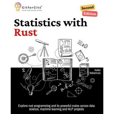 Statistics with Rust, Second Edition: Explore rust programming and its powerful crates across data science, machine learning and NLP projects