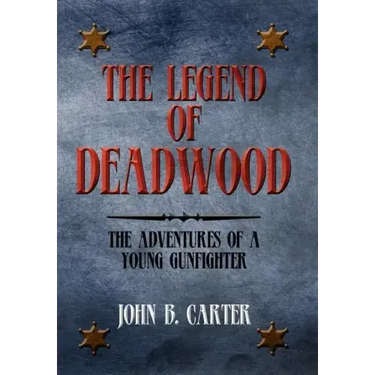 The Legend of Deadwood: The Adventures of a Young Gunfighter