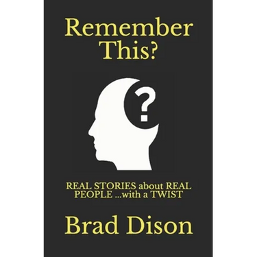 Remember This?: Real Stories about Real People ...with a Twist
