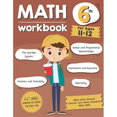 Math Workbook Grade 6 (Ages 11-12): A 6th Grade Math Workbook For Learning Aligns With National Common Core Math Skills