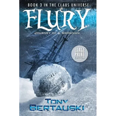 Flury (Large Print Edition): Journey of a Snowman