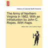 The Army of Northern Virginia in 1862. With an introduction by John C. Ropes. With maps.
