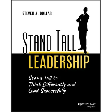 Stand Tall Leadership: Stand Tall to Think Differently and Lead Successfully