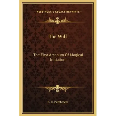 The Will: The First Arcanum of Magical Initiation