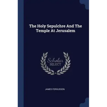 The Holy Sepulchre And The Temple At Jerusalem