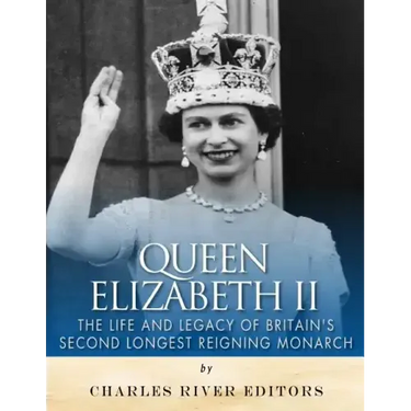 Queen Elizabeth II: The Life and Legacy of Britain's Second Longest Reigning Monarch