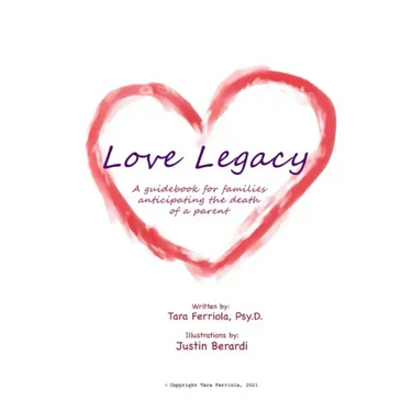Love Legacy: A guidebook for families anticipating the death of a parent