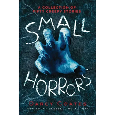 Small Horrors: A Collection of Fifty Creepy Stories