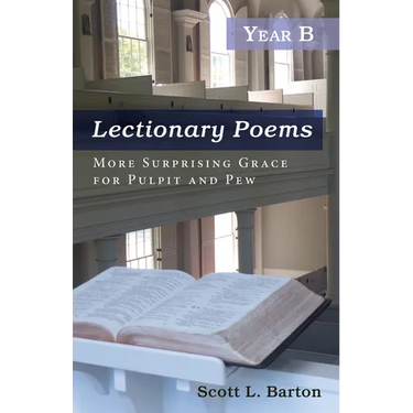 Lectionary Poems, Year B: More Surprising Grace for Pulpit and Pew