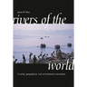 Rivers of the World: A Social, Geographical, and Environmental Sourcebook