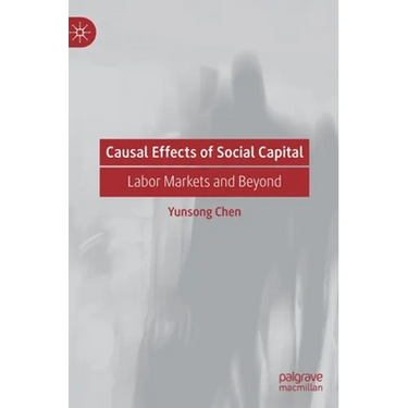 Causal Effects of Social Capital: Labor Markets and Beyond