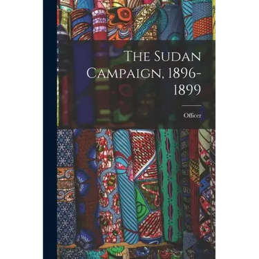 The Sudan Campaign, 1896-1899