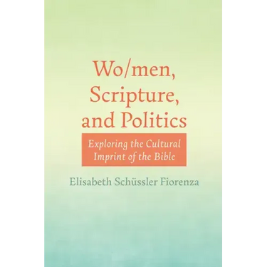 Wo/Men, Scripture, and Politics: Exploring the Cultural Imprint of the Bible
