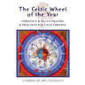The Celtic Wheel of the Year: Christian & Pagan Prayers & Practices for Each Turning